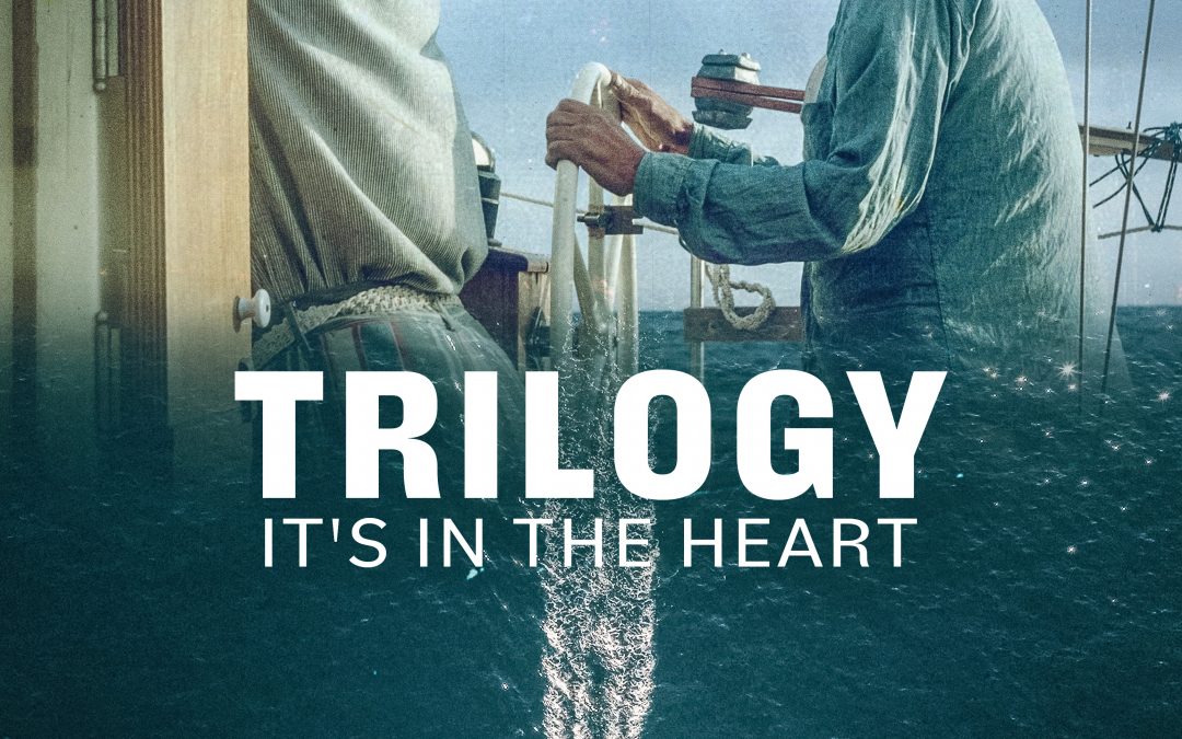 Trilogy: It’s In the Heart